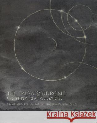 The Taiga Syndrome Cristina Rivera Garza 9780997366679 Dorothy a Publishing Project