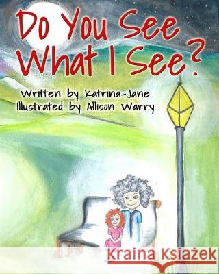 Do You See What I See?: Helping Children Understand Their Psychic Abilities Katrina-Jane Bart Allison Warry 9780997375411