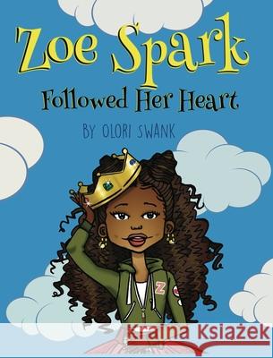 Zoe Spark Followed Her Heart Swank Olori 9780997376036