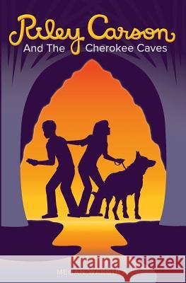 Riley Carson And The Cherokee Caves Wargula, Megan 9780997380705 Hound and Thistle, LLC