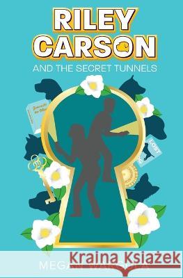 Riley Carson And The Secret Tunnels Megan Wargula 9780997380750 Hound and Thistle, LLC