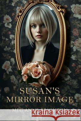 Susan's Mirror Image Meg Anne Brighton 9780997381993 Brier Hill Books