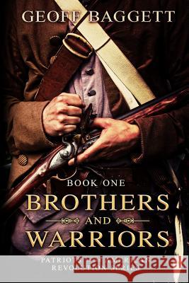 Brothers and Warriors Geoff Baggett 9780997383300 Cocked Hat Publishing