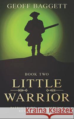 Little Warrior: Boy Patriot of Georgia Geoff Baggett 9780997383348