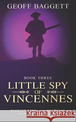 Little Spy of Vincennes Geoff Baggett 9780997383362