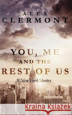 You, Me And The Rest Of Us: #NewYorkStories Clermont, Alex 9780997385014