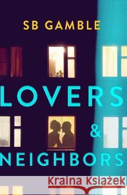 Lovers and Neighbors Sb Gamble 9780997386929 Good Fight Publishing