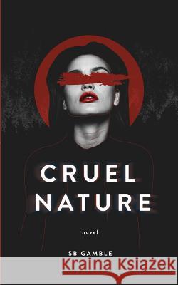 Cruel Nature Sb Gamble 9780997386950 Shelby Gamble