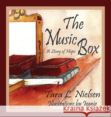 The Music Box: A Story of Hope Tara L. Nielsen Jeanie 9780997388107 Tara L Nielsen