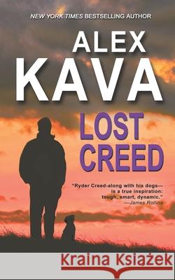 Lost Creed: (Book 4 A Ryder Creed K-9 Mystery) Alex Kava 9780997389791 Prairie Wind Publishing