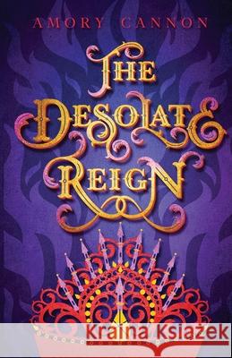 The Desolate Reign Amory Cannon 9780997390315 Amryn Cross