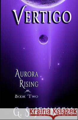 Vertigo: Aurora Rising Book Two Jennsen G S   9780997392180 Hypernova Publishing