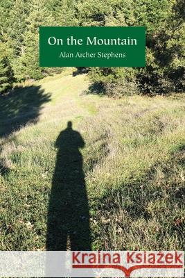 On the Mountain Alan A. Stephens 9780997392326