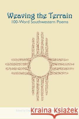 Weaving the Terrain: 100-Word Southwestern Poems David Meischen Scott Wiggerman 9780997396638 DOS Gatos Press