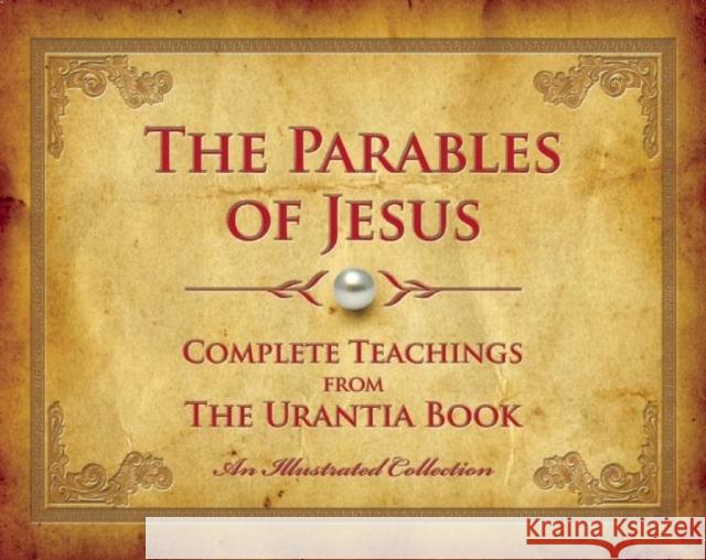 The Parables of Jesus: Complete Teachings from the Urantia Book Urantia Press 9780997404906 Urantia Press