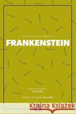 Frankenstein: (Lighthouse Plays) Andrew Biliter 9780997408423 Lighthouse Plays, LLC