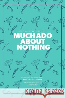 Much Ado About Nothing (Lighthouse Plays) Biliter, Andrew 9780997408430 Lighthouse Plays, LLC