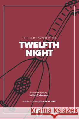 Twelfth Night (Lighthouse Plays) Andrew Biliter William Shakespeare 9780997408461 Lighthouse Plays