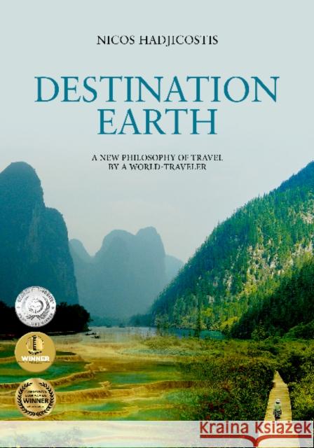 Destination Earth: A New Philosophy of Travel by a World-Traveler Nicos Hadjicostis 9780997414806 Bamboo Leaf Press