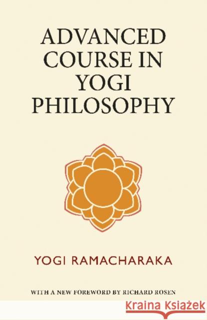 Advanced Course in Yogi Philosophy Yogi Ramacharaka 9780997414851 Bamboo Leaf Press