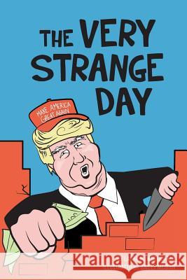 The Very Strange Day: Hey Losers! Trump Children's Book for Adults Laura M. Ma Bailey McGinn 9780997415209 We'll See Books