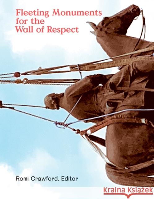 Fleeting Monuments for the Wall of Respect Romi Crawford 9780997416596 Green Lantern Press