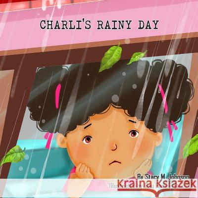 Charli's Rainy Day Stacy M. Johnson 9780997418101