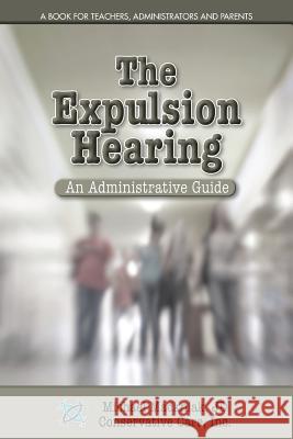 The Expulsion Hearing: An Administrative Guide Michael Mackniak 9780997421422 Conservative Care Inc