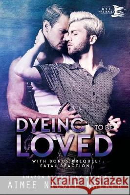 Dyeing to be Loved (Curl Up and Dye Mysteries, #1) Walker, Aimee Nicole 9780997422535
