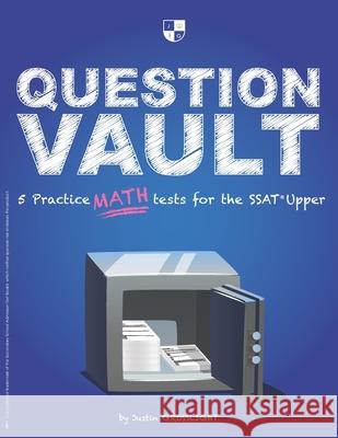 Question Vault: 5 Practice Math Tests for the SSAT Upper Justin Grosslight 9780997423273 Jjmg Enterprises LLC