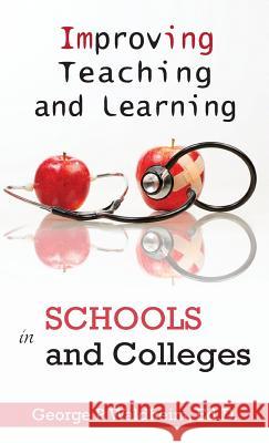 Improving Teaching and Learning in Schools and Colleges George Waldheim 9780997431056 George Waldheim