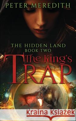 The King's Trap: The Hidden Land Novel 2 Peter Meredith 9780997431216