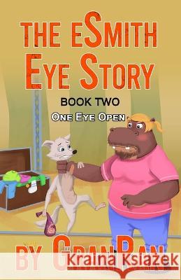 The eSmith Eye Story: Book Two: One Eye Open Granran 9780997431797 Randy Lee White LLC