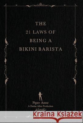 The 21 Laws of Being a Bikini Barista Piper Anne Darius Allen 9780997432077 21 Laws