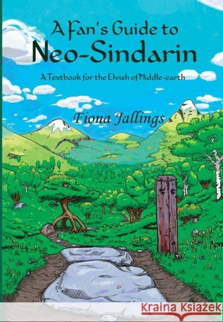 A Fan's Guide to Neo-Sindarin - A Textbook for the Elvish of Middle-earth Fiona Jallings 9780997432152
