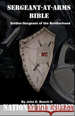 Sergeant-At-Arms Bible: Soldier-Sergeant of the Brotherhood MR John Edward Bunc Mrs Christin Chapman MR Tim Cullen 9780997432220 