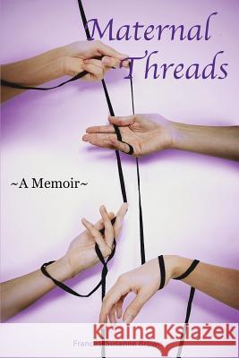 Maternal Threads Frances Susanne Brown 9780997432688