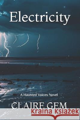 Electricity: A Haunted Voices Novel Claire Gem 9780997432695 Fs Brown