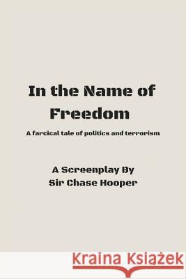 In the Name of Freedom Sir Chase Hooper Lisa Bryan 9780997435139