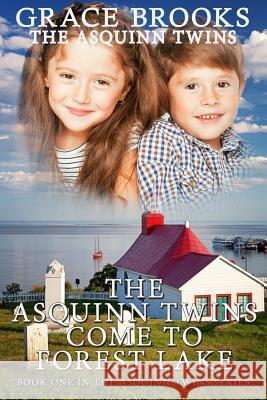 The Asquinn Twins Come To Forest Lake Brooks, Grace 9780997439267