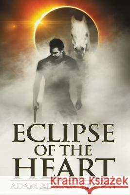 Eclipse of the Heart Adam Adrian Crown 9780997445909 Knight-Errant Press