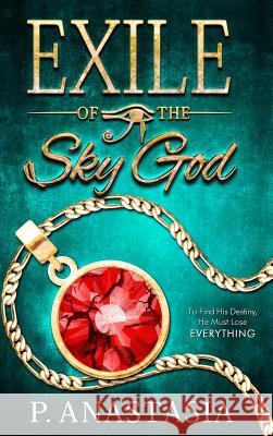 Exile of the Sky God P. Anastasia 9780997448573 Jackal Moon Press