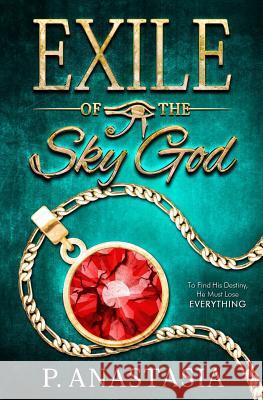 Exile of the Sky God P. Anastasia 9780997448580 Jackal Moon Press
