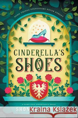 Cinderella's Shoes Shonna Slayton 9780997449969 Amaretto Press