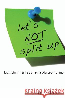 Let's NOT split up: building a lasting relationship Nikita, Anna 9780997455007