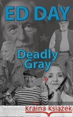 Deadly Gray Ed Day   9780997455571 Pell Resources Publication