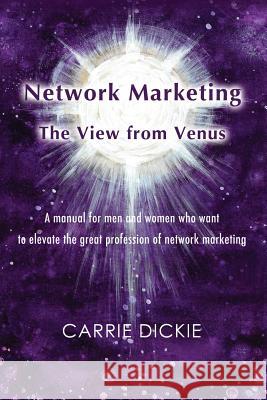 Network Marketing: The View from Venus Carrie Dickie 9780997459005 Pure Joy Press