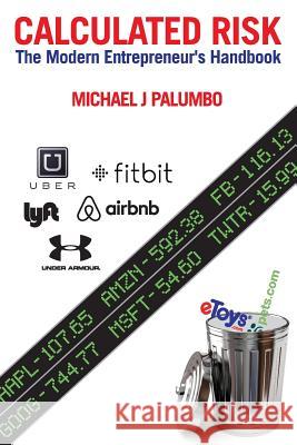 Calculated Risk: The Modern Entrepreneur's Handbook Michael J. Palumbo 9780997459500