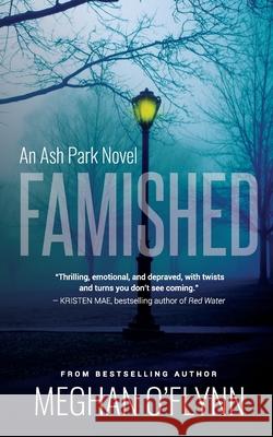 Famished: A Twisted Serial Killer Crime Thriller Meghan O'Flynn 9780997465112 Pygmalion Publishing