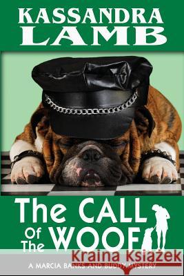 The Call of the Woof: A Marcia Banks and Buddy Mystery Kassandra Lamb Melinda Vanlone Marcy Kennedy 9780997467451 Misterio Press